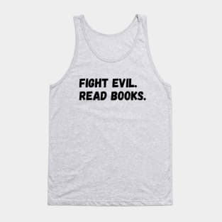 Fight evil. Read books. Tank Top